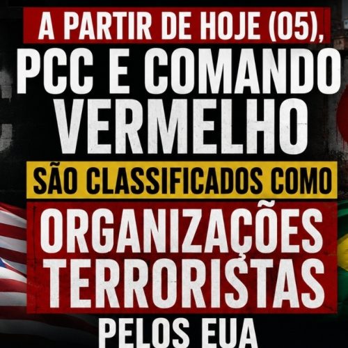 🚨 A PARTIR DE HOJE (05), PCC E COMANDO VERMELHO SÃO CLASSIFICADOS COMO ORGANIZAÇÕES TERRORISTAS PELOS EUA
