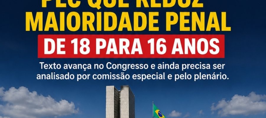 🚨 CCJ DA CÂMARA APROVA PEC QUE REDUZ MAIORIDADE PENAL PARA 16 ANOS
